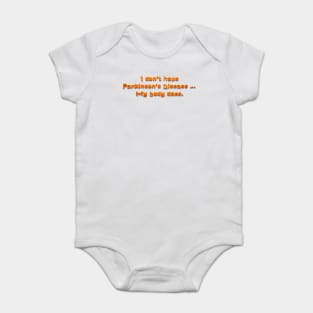 I Don't Have Parkinson's Baby Bodysuit